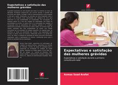 Buchcover von Expectativas e satisfação das mulheres grávidas