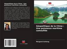 Buchcover von Géopolitique de la Chine : Une puissance maritime camouflée