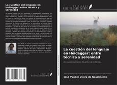 Buchcover von La cuestión del lenguaje en Heidegger: entre técnica y serenidad