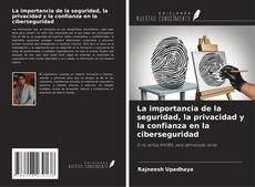 Buchcover von La importancia de la seguridad, la privacidad y la confianza en la ciberseguridad