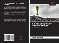 Bookcover of THE RESURGENCE OF PRIMARY FORCES: