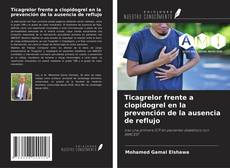 Copertina di Ticagrelor frente a clopidogrel en la prevención de la ausencia de reflujo