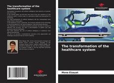 Bookcover of The transformation of the healthcare system