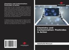 Bookcover of Chemistry and Contamination: Pesticides in Action