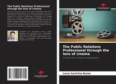 Bookcover of The Public Relations Professional through the lens of cinema