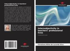 Bookcover of Intersubjectivity in teachers' professional lives