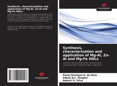 Bookcover of Synthesis, characterization and application of Mg-Al, Zn-Al and Mg-Fe HDLs