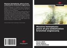 Bookcover of Massive hemoptysis: place of pre-embolization bronchial angioscanq