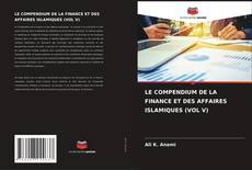 Buchcover von LE COMPENDIUM DE LA FINANCE ET DES AFFAIRES ISLAMIQUES (VOL V)