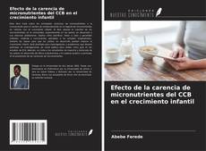 Buchcover von Efecto de la carencia de micronutrientes del CCB en el crecimiento infantil