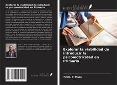 Buchcover von Explorar la viabilidad de introducir la psicomotricidad en Primaria
