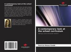 Bookcover of A contemporary look at the school curriculum