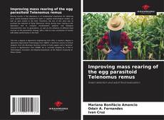 Bookcover of Improving mass rearing of the egg parasitoid Telenomus remus