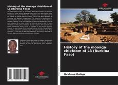 Bookcover of History of the moaaga chiefdom of Lâ (Burkina Faso)