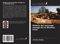 Copertina di Historia del cacicazgo moaaga de Lâ (Burkina Faso)