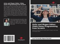 Bookcover of Unity and Mugen Editor: Video Game Programming from Scratch