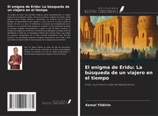 Copertina di El enigma de Eridu: La búsqueda de un viajero en el tiempo