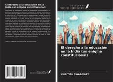 Copertina di El derecho a la educación en la India (un enigma constitucional)