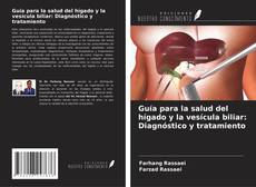 Copertina di Guía para la salud del hígado y la vesícula biliar: Diagnóstico y tratamiento
