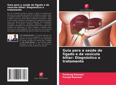 Buchcover von Guia para a saúde do fígado e da vesícula biliar: Diagnóstico e tratamento