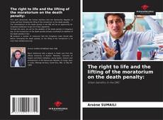 Bookcover of The right to life and the lifting of the moratorium on the death penalty: