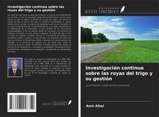 Copertina di Investigación continua sobre las royas del trigo y su gestión