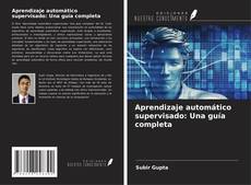 Copertina di Aprendizaje automático supervisado: Una guía completa