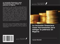 Copertina di La inclusión financiera como herramienta para mitigar la pobreza en Nigeria