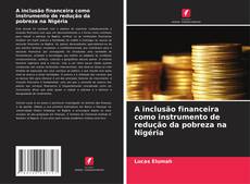 Buchcover von A inclusão financeira como instrumento de redução da pobreza na Nigéria