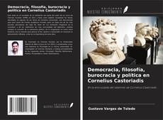 Copertina di Democracia, filosofía, burocracia y política en Cornelius Castoriadis