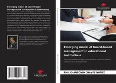 Bookcover of Emerging model of board-based management in educational institutions