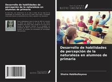 Copertina di Desarrollo de habilidades de percepción de la naturaleza en alumnos de primaria