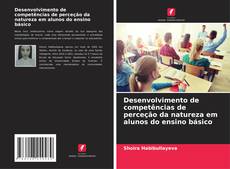 Buchcover von Desenvolvimento de competências de perceção da natureza em alunos do ensino básico