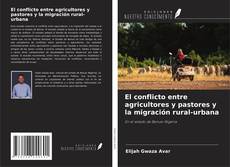 Copertina di El conflicto entre agricultores y pastores y la migración rural-urbana