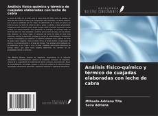 Copertina di Análisis físico-químico y térmico de cuajadas elaboradas con leche de cabra