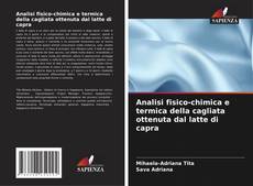 Copertina di Analisi fisico-chimica e termica della cagliata ottenuta dal latte di capra