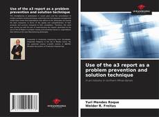 Bookcover of Use of the a3 report as a problem prevention and solution technique