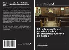 Copertina di Libro de consulta del estudiante sobre responsabilidad jurídica del Estado