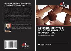 Copertina di MEMORIA, IDENTITÀ E POLITICHE PUBBLICHE IN ARGENTINA