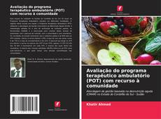 Buchcover von Avaliação do programa terapêutico ambulatório (POT) com recurso à comunidade