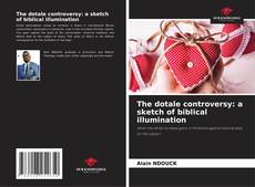 Buchcover von The dotale controversy: a sketch of biblical illumination