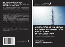 Capa do livro de APLICACIÓN DE UN NUEVO ESQUEMA DE PROTECCIÓN PARA LA RED INTERCONECTADA 