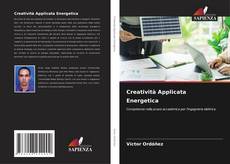 Copertina di Creatività Applicata Energetica