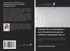 Copertina di Creación de un ecosistema y una infraestructura para la confitería inteligente Libro 2