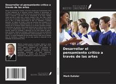 Copertina di Desarrollar el pensamiento crítico a través de las artes