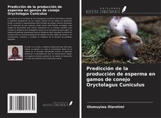 Capa do livro de Predicción de la producción de esperma en gamos de conejo Oryctolagus Cuniculus 