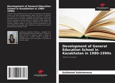 Bookcover of Development of General Education School in Kazakhstan in 1980-1990s