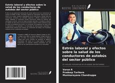 Bookcover of Estrés laboral y efectos sobre la salud de los conductores de autobús del sector público