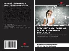 Bookcover of TEACHING AND LEARNING IN EARLY CHILDHOOD EDUCATION