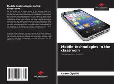 Bookcover of Mobile technologies in the classroom